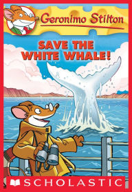 Title: Save the White Whale! (Geronimo Stilton Series #45), Author: Geronimo Stilton