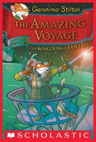 Title: The Amazing Voyage (Geronimo Stilton: The Kingdom of Fantasy Series #3), Author: Geronimo Stilton