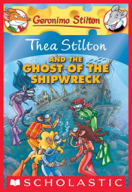 Title: Thea Stilton and the Ghost of the Shipwreck (Geronimo Stilton: Thea Series #3)), Author: Thea Stilton