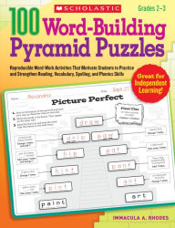 Title: 100 Word-Building Pyramid Puzzles: Reproducible Word-Work Activities That Motivate Students to Practice and Strengthen Reading, Vocabulary, Spelling, and Phonics Skills, Author: Immacula A. Rhodes