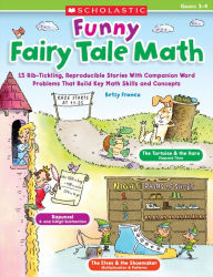 Title: Funny Fairy Tale Math: 15 Rib-Tickling Reproducible Stories With Companion Word Problems That Build Key Math Skills and Concepts, Author: Betsy Franco