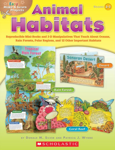 Easy Make & Learn Projects: Animal Habitats: Reproducible Mini-Books and 3-D Manipulatives That Teach About Oceans, Rain Forests, Polar Regions, and 12 Other Important Habitats