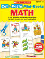Cut & Paste Mini-Books: Math: 15 Fun, Interactive Mini-Books That Reinforce Key Math Concepts and Boost Reading Skills