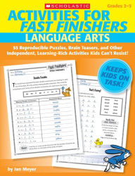 Title: Activities for Fast Finishers: Language Arts: 55 Reproducible Puzzles, Brain Teasers, and Other Independent, Learning-Rich Activities Kids Can't Resist!, Author: Jan Meyer