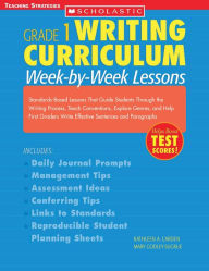 Title: Writing Curriculum: Week-By-Week Lessons: Grade 1: Standards-Based Lessons That Guide Students Through the Writing Process, Teach Conventions, Explore Genres, and Help First Graders Write Effective Sentences and Paragraphs, Author: Mary Godley-Sugrue