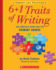 Title: 6 + 1 Traits of Writing: The Complete Guide for the Primary Grades (PagePerfect NOOK Book), Author: Ruth Culham