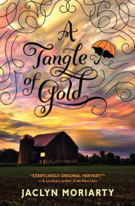 Title: A Tangle of Gold, Author: Jaclyn Moriarty