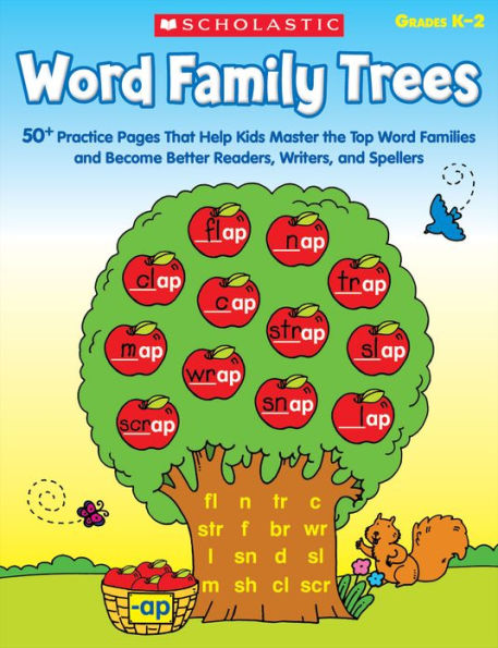 Word Family Trees: 50+ Practice Pages That Help Kids Master the Top Word Families and Become Better Readers, Writers, and Spellers