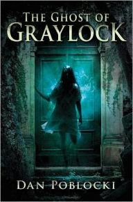 Title: The Ghost of Graylock, Author: Dan Poblocki