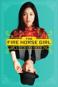 Title: The Fire Horse Girl, Author: Kay Honeyman