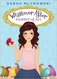 Title: Fairest of All (Whatever After Series #1), Author: Sarah Mlynowski