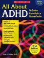 All About ADHD: The Complete Practical Guide for Classroom Teachers (2nd Edition--Revised and Updated)