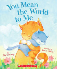 Title: You Mean the World to Me, Author: Bayne Gibby