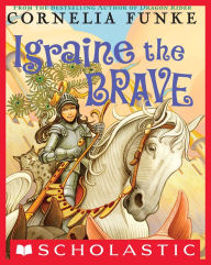 Title: Igraine the Brave, Author: Cornelia Funke