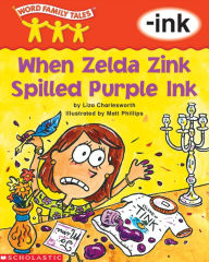 Title: When Zelda Zink Spilled the Ink (-ink), Author: Liza Charlesworth