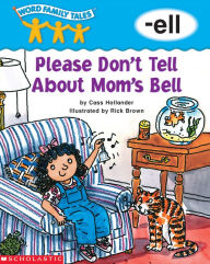 Title: Please Don't Tell About Mom's Bell (-ell), Author: Samantha Berger