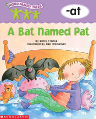 Title: A Bat Named Pat (-at), Author: Betsy Franco