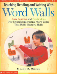 Title: Teaching Reading and Writing With Word Walls: Easy Lessons and Fresh Ideas For Creating Interactive Word Walls That Build Literacy Skills, Author: Janiel Wagstaff