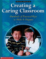 Creating a Caring Classroom: Hundreds of Practical Ways to Make it Happen
