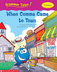 Title: Grammar Tales: When Comma Came to Town, Author: Samantha Berger