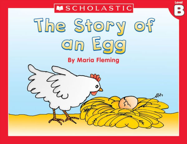 Little Leveled Readers: The Story Of An Egg (Level B): Just the Right Level to Help Young Readers Soar!