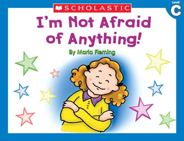 Little Leveled Readers: I'm Not Afraid Of Anything (Level C): Just the Right Level to Help Young Readers Soar!
