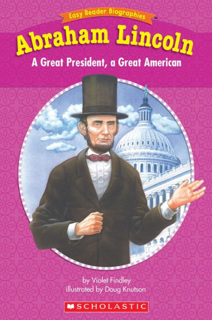 Easy Reader Biographies: Abraham Lincoln: A Great President, A Great ...