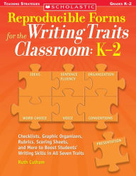 Title: Reproducible Forms for the Writing Traits Classroom: K-2: Checklists, Graphic Organizers, Rubrics, Scoring Sheets and More to Boost Students' Writing Skills in All Seven Traits (PagePerfect NOOK Book), Author: Ruth Culham