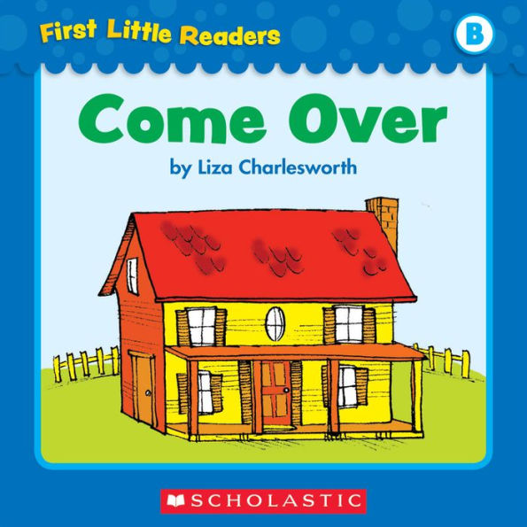 First Little Readers: Come Over (Level B)