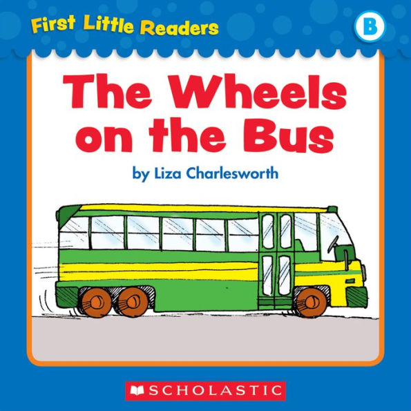 First Little Readers: The Wheels On The Bus (Level B)