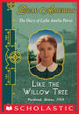 Like the Willow Tree: The Diary of Lydia Amelia Pierce, Portland, Maine, 1918 (Dear America Series)