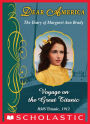Voyage on the Great Titanic: The Diary of Margaret Ann Brady, RMS Titanic, 1912 (Dear America Series)