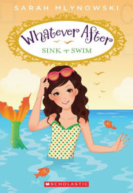 Title: Sink or Swim (Whatever After Series #3), Author: Sarah Mlynowski