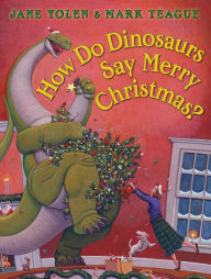 Title: How Do Dinosaurs Say Merry Christmas?, Author: Jane Yolen