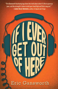 Title: If I Ever Get Out of Here, Author: Eric Gansworth