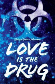 Title: Love Is the Drug, Author: Alaya Dawn Johnson