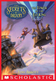 Title: The Tower of the Elf King (The Secrets of Droon #9): Design and build amazing moving machines, Author: Tony Abbott