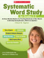 Systematic Word Study for Grades 2-3: An Easy Weekly Routine for Teaching Hundreds of New Words to Develop Strong Readers, Writers, and Spellers