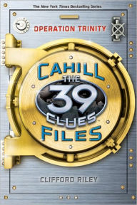 Title: Operation Trinity (The 39 Clues: The Cahill Files #1), Author: Clifford Riley