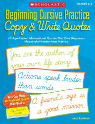 Title: Beginning Cursive Practice: Copy & Write Quotes: 40 Age-Perfect Motivational Quotes That Give Beginners Meaningful Handwriting Practice, Author: Jane Lierman