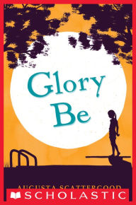 Title: Glory Be, Author: Augusta Scattergood