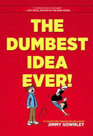 Title: The Dumbest Idea Ever!, Author: Jimmy Gownley