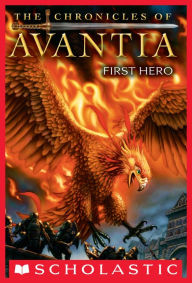 Title: First Hero (Chronicles of Avantia Series #1), Author: Adam Blade