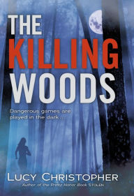 Title: The Killing Woods, Author: Lucy Christopher