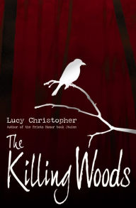 Title: The Killing Woods, Author: Lucy Christopher