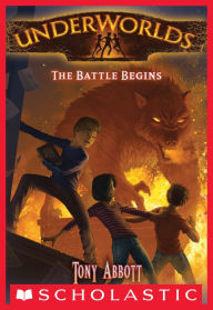 Title: The Battle Begins (Underworlds #1), Author: Tony Abbott