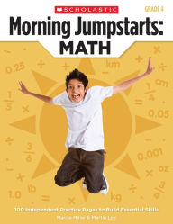 Title: Morning Jumpstarts: Math: Grade 4: 100 Independent Practice Pages to Build Essential Skills, Author: Martin Lee