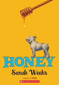 Title: Honey, Author: Sarah Weeks