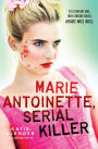 Marie Antoinette, Serial Killer