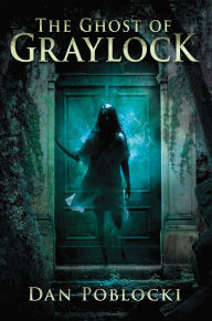 Title: The Ghost of Graylock, Author: Dan Poblocki